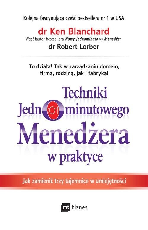 okładka Techniki Jednominutowego Menedżera w praktyce Jak zmienić trzy tajemnice w umiejętności książka | Ken Blanchard, Robert Lorber