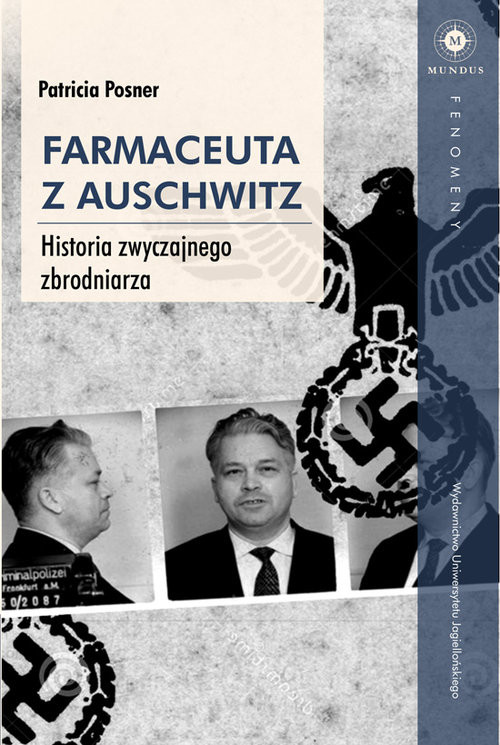 okładka Farmaceuta z Auschwitz Historia zwyczajnego zbrodniarza książka | Posner Patricia