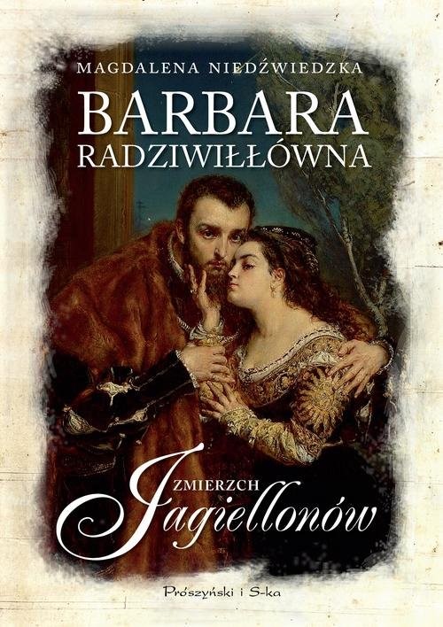 okładka Barbara Radziwiłłówna Zmierzch Jagiellonów książka | Magdalena Niedźwiedzka