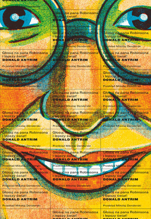 okładka Głosuj na pana Robinsona i lepszy świat książka | Antrim Donald