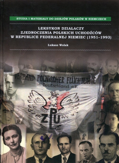 okładka Leksykon działaczy Zjednoczenia Polskich Uchodźców w Republice Federalnej Niemiec (1951-1993) książka | Łukasz Wolak