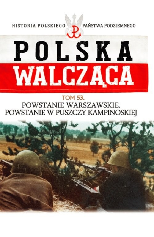okładka Polska Walcząca Tom 53 Powstanie Warszawskie Powstanie w Puszczy Kampinoskiej książka
