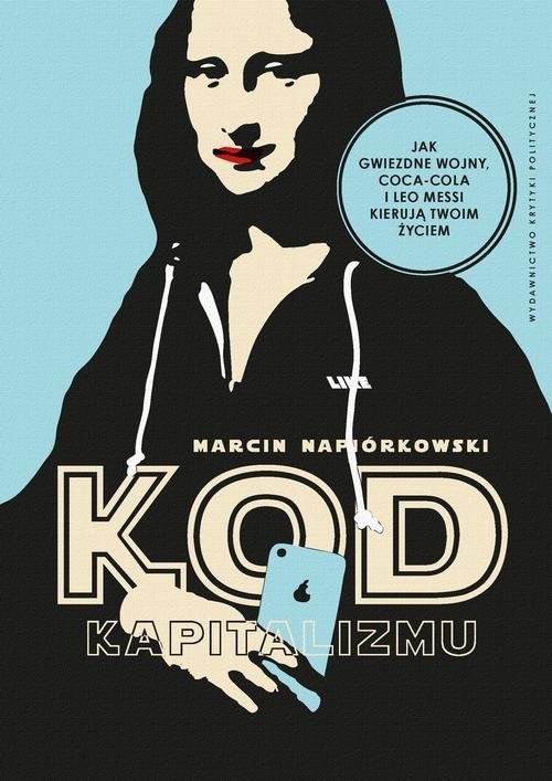 okładka Kod kapitalizmu Ukryte mitologie korporacji, marek i franczyz książka | Marcin Napiórkowski