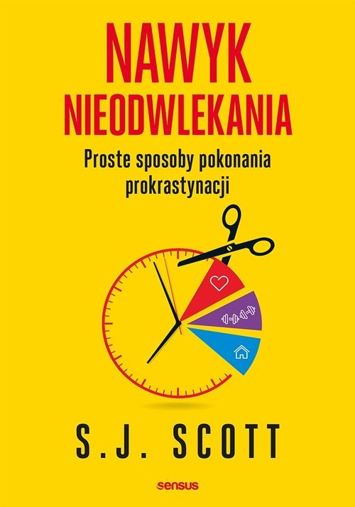 okładka Nawyk nieodwlekania Proste sposoby pokonania prokrastynacji książka | Scott S.J.