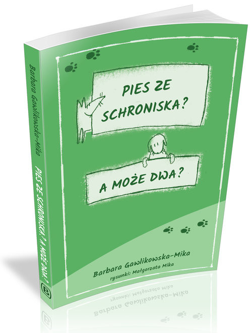 okładka Pies ze schroniska A może dwa książka | Barbara Gawlikowska-Mika