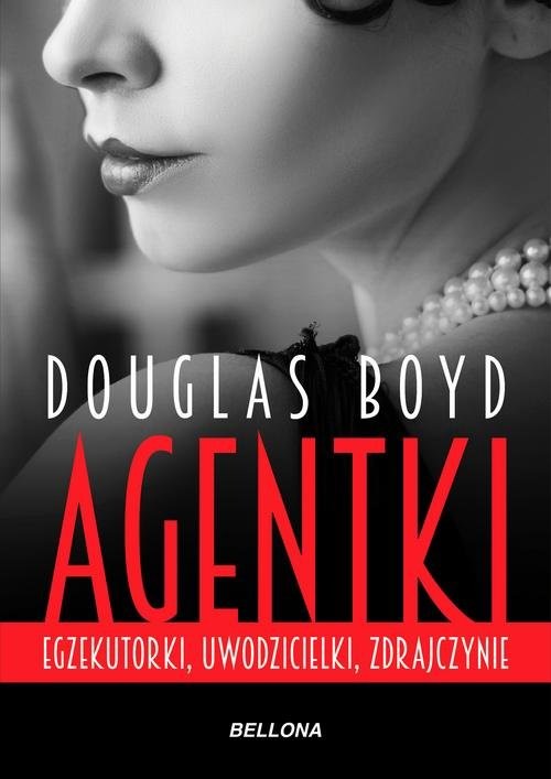 okładka Agentki Egzekutorki, uwodzicielki, zdrajczynie książka | Douglas Boyd