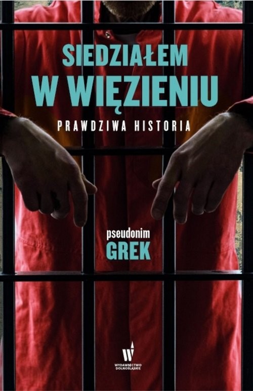 okładka Siedziałem w więzieniu Prawdziwa historia książka | pseudonim Grek