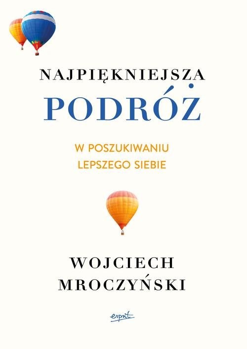 okładka Najpiękniejsza podróż W poszukiwaniu lepszego siebie książka | Mroczyński Wojciech