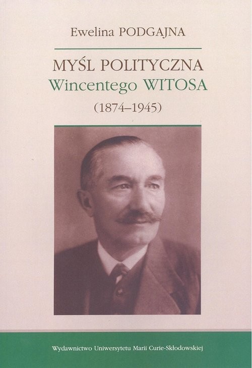 okładka Myśl polityczna Wincentego Witosa (1874-1945) książka | Ewelina Podgajna