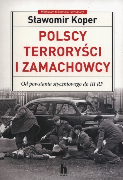 okładka Polscy terroryści i zamachowcy Od powstania styczniowego do III RP książka | Sławomir Koper
