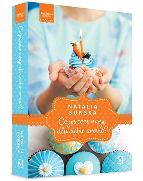 okładka Jagodowa miłość Tom 2 Co jeszcze mogę dla ciebie zrobić? książka | Natalia Sońska