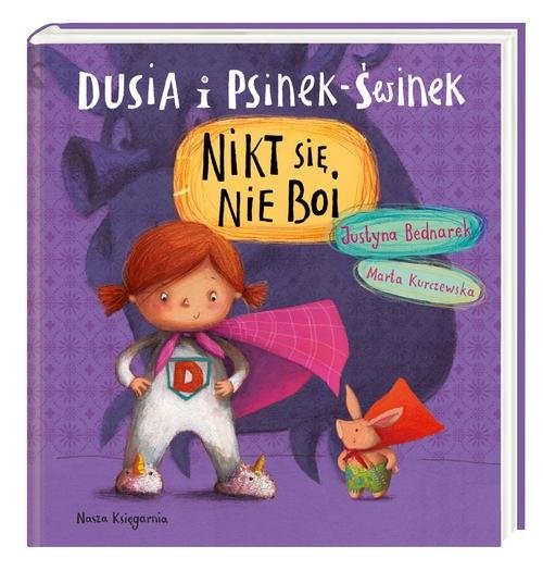 okładka Dusia i Psinek-Świnek Nikt się nie boi książka | Justyna Bednarek