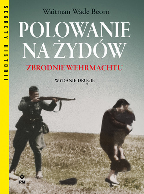 okładka Polowanie na Żydów Zbrodnie Wehrmachtu książka | Waitman Wade Beorn
