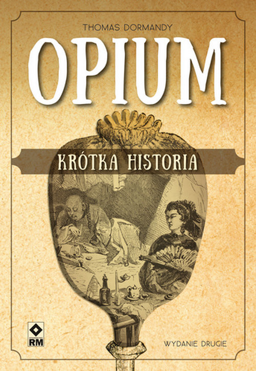 okładka Opium Krótka historia książka | Thomas Dormandy