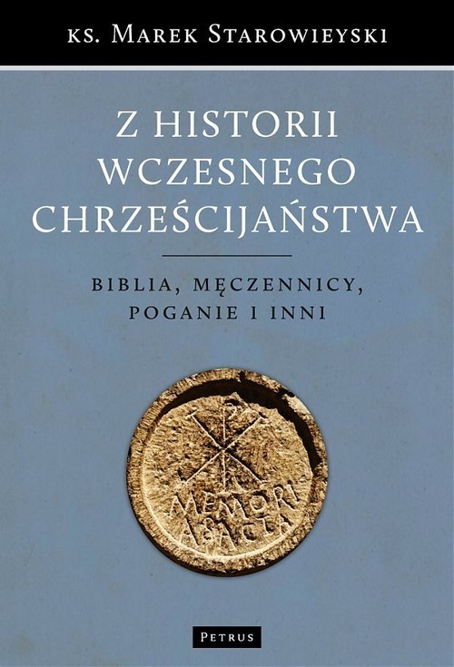 okładka Z historii wczesnego chrześcijaństwa Biblia, męczennicy, poganie i inni książka | Marek Starowieyski
