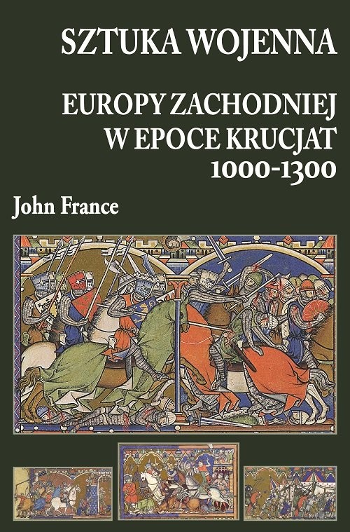 okładka Sztuka wojenna Europy Zachodniej w epoce krucjat 1000-1300 książka | France John