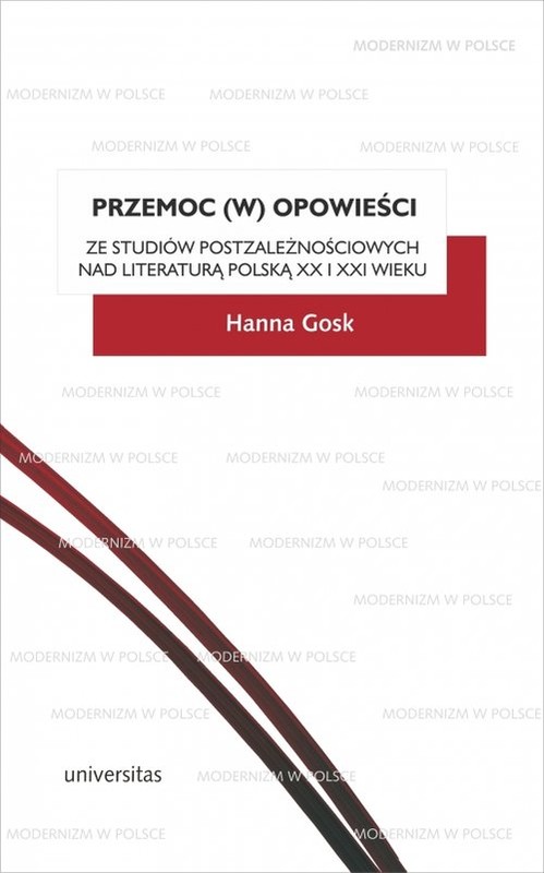 okładka Przemoc (w) opowieści Ze studiów postzależnościowych nad literaturą polską XX i XXI wieku książka | Hanna Gosk
