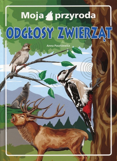 okładka Moja przyroda Odgłosy zwierząt książka | Anna Paszkiewicz