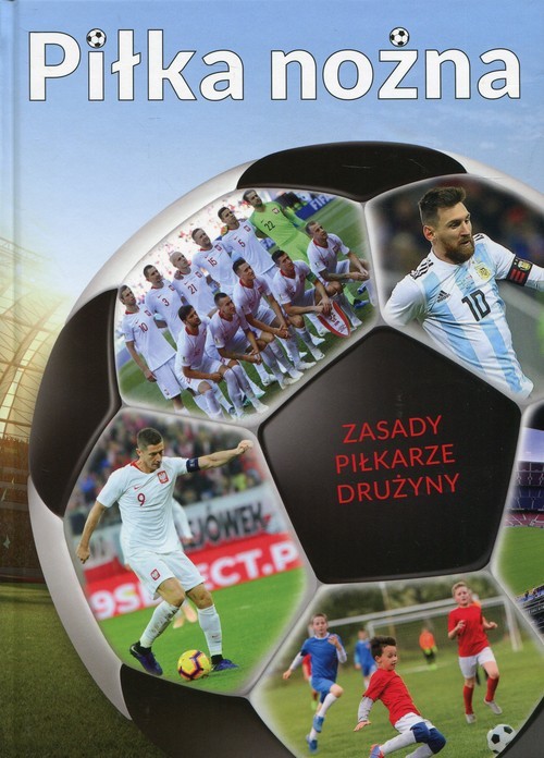 okładka Piłka nożna Zasady Piłkarze Drużyny książka | Krzysztof Krzykowski, Adam Szostak