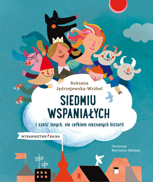 okładka Siedmiu wspaniałych i sześć innych, nie całkiem nieznanych historii książka | Roksana Jędrzejewska-Wróbel
