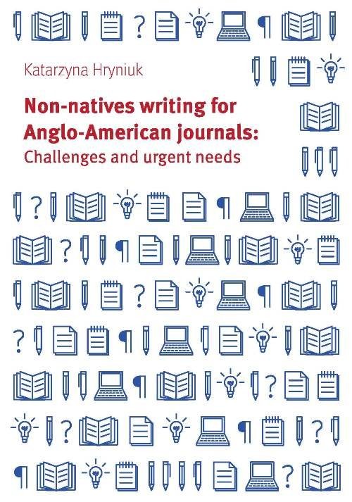 okładka Non-natives writing for Anglo-American journals: Challenges and urgent needs książka | Hryniuk Katarzyna