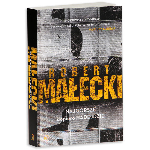 okładka Najgorsze dopiero nadejdzie książka | Robert Małecki