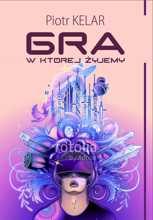 okładka Gra w której żyjemy książka | Kelar Piotr