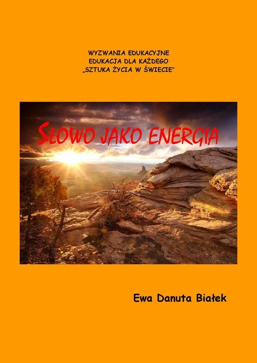 okładka Słowo jako energia czyli co niesie słowo. Psychoenergetyka słowa książka | Ewa Danuta Białek