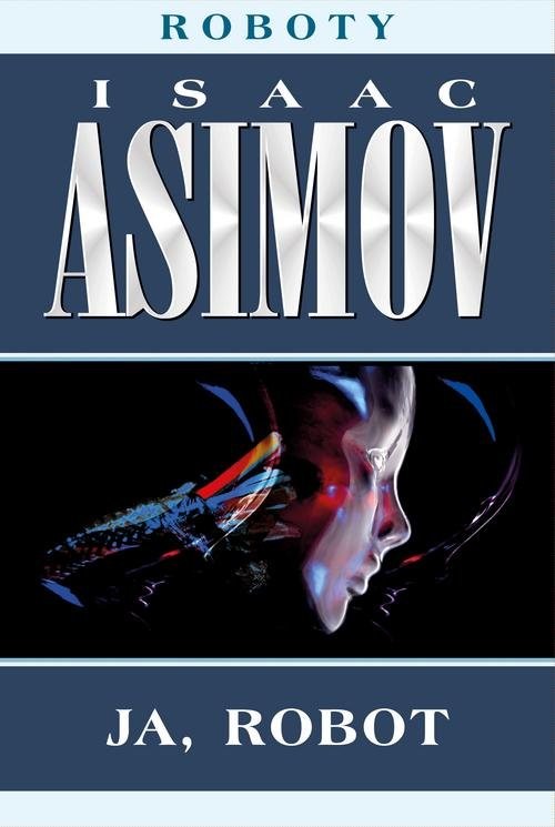 okładka Roboty Tom 1 Ja robot książka | Isaac Asimov
