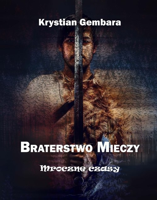 okładka Braterstwo mieczy Mroczne czasy książka | Gembara Krystian