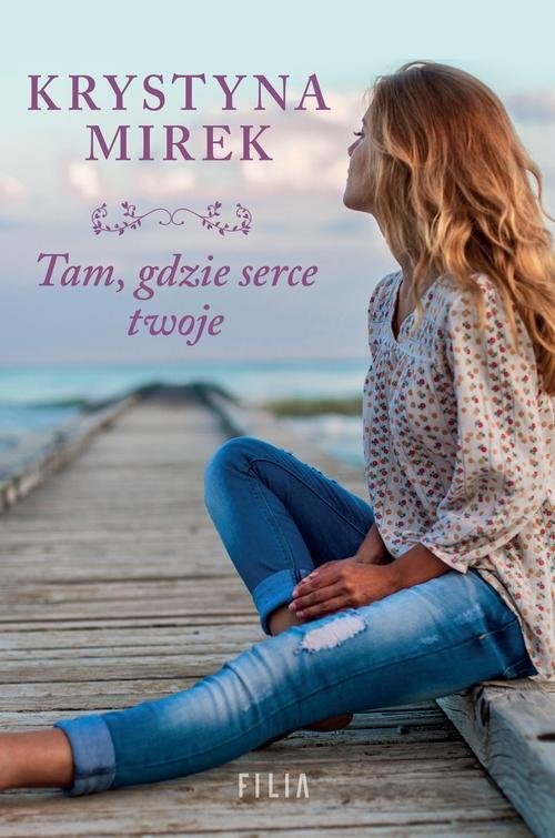 okładka Tam, gdzie serce twoje książka | Krystyna Mirek