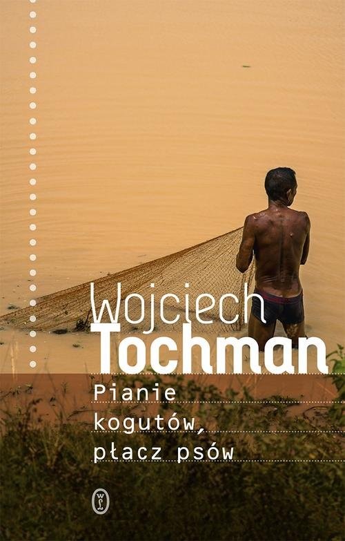 okładka Pianie kogutów płacz psów książka | Wojciech Tochman