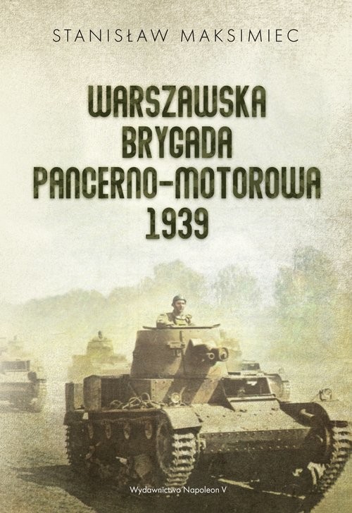 okładka Warszawska Brygada Pancerno-Motorowa 1939 książka | Maksimiec Stanisław