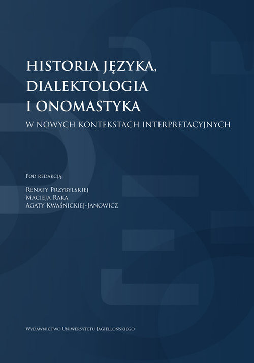 okładka Historia języka, dialektologia i onomastyka w nowych kontekstach interpretacyjnych książka