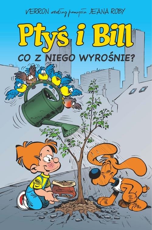 okładka Ptyś i Bill Tom 3 Co z niego wyrośnie? książka | Pierre Veys, Éric Corbeyran