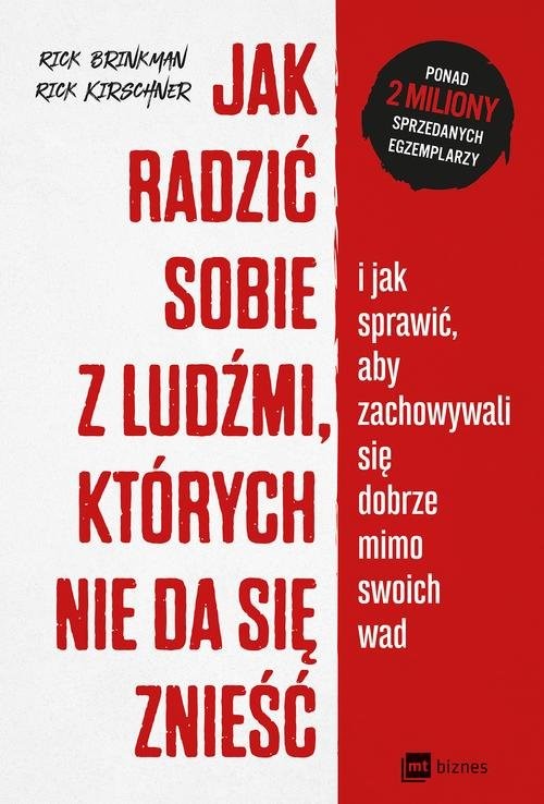 okładka Jak radzić sobie z ludźmi których nie da się znieść i jak sprawić, aby zachowywali się dobrze mimo swoich wad książka | Rick Brinkman, Rick Kirschner