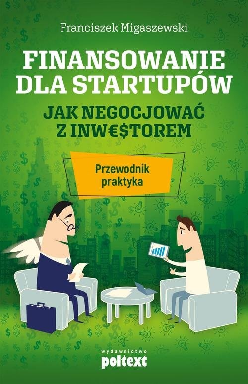 okładka Finansowanie dla startupów Jak negocjować z inwestorem. Przewodnik praktyka książka | Migaszewski Franciszek