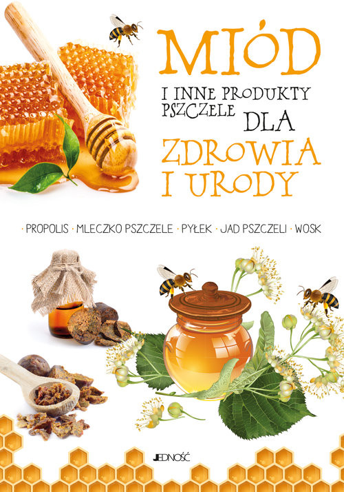 okładka Miód i inne produkty pszczele dla zdrowia i urody książka | Anastasia Zanoncelli
