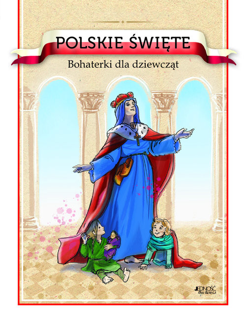 okładka Polskie święte Bohaterki dla dziewcząt książka | Barbara Żołądek