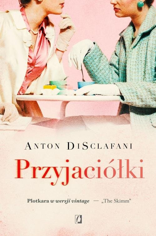 okładka Przyjaciółki książka | Anton DiSclafani