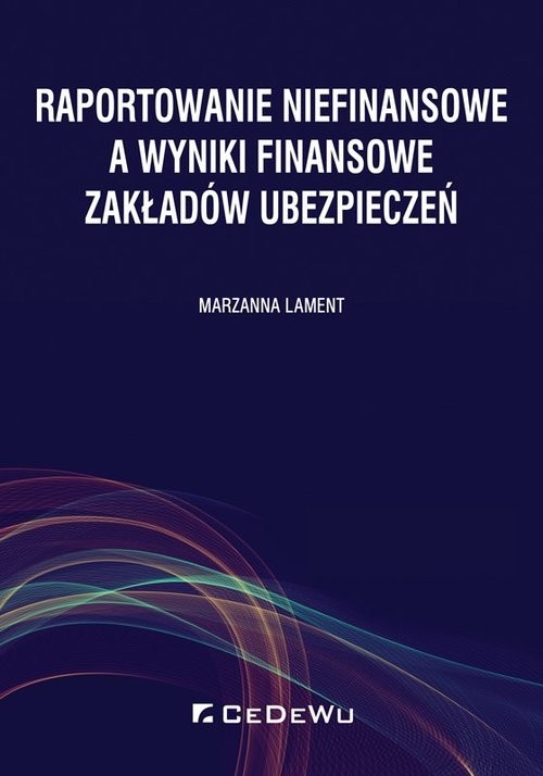 okładka Raportowanie niefinansowe a wyniki finansowe zakładów ubezpieczeń książka | Marzanna Lament