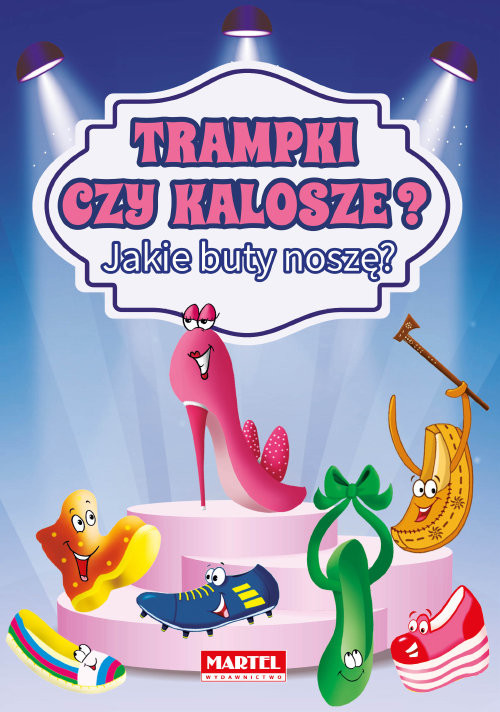 okładka Trampki czy kalosze? Jakie buty noszę? książka | Patrycja Wojtkowiak-Skóra