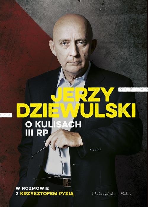 okładka Jerzy Dziewulski o kulisach III RP książka | Jerzy Dziewulski, Krzysztof Pyzia