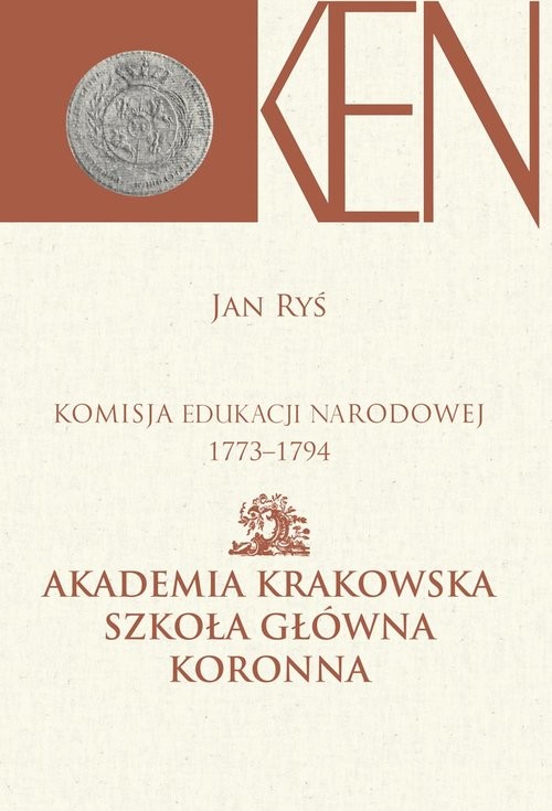 okładka Komisja Edukacji Narodowej 1773-1794 Akademia Krakowska Szkoła Główna Koronna książka