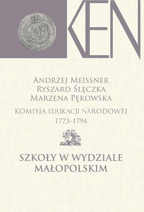 okładka Komisja Edukacji Narodowej 1773-1794 Szkoły w Wydziale Małopolskim książka
