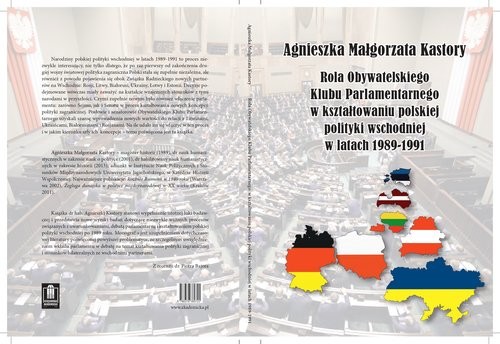 okładka Rola Obywatelskiego Klubu Parlamentarnego w kształtowaniu polskiej polityki wschodniej w latach 19891991 książka | Agnieszka Małgorzata Kastory