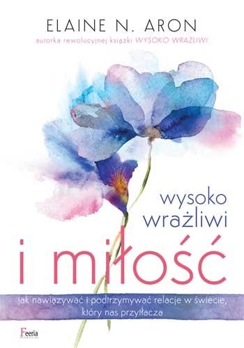 okładka Wysoko wrażliwi i miłość książka | Elaine N. Aron