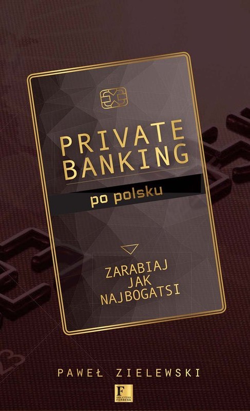 okładka Private banking po polsku Zarabiaj jak najbogatsi książka | Paweł Zielewski