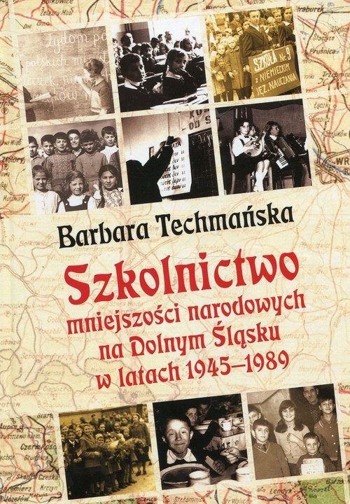 okładka Szkolnictwo mniejszości narodowych na Dolnym Śląsku w latach 1945-1989 książka | Barbara Techmańska