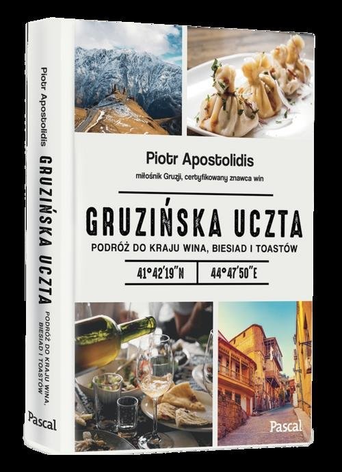 okładka Gruzińska uczta. Podróż do kraju wina, biesiad i toastów książka | Piotr Apostolidis